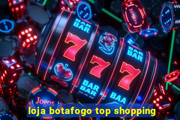 loja botafogo top shopping